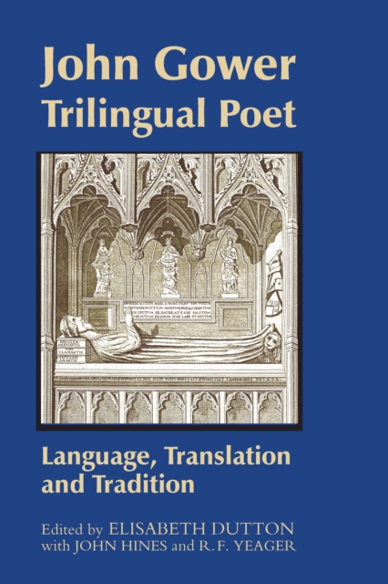 John Gower, Trilingual Poet : Language, Translation, and Tradition, PDF eBook