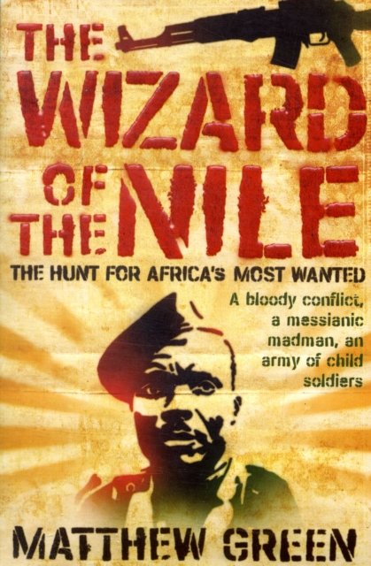 The Wizard Of The Nile : The Hunt For Joseph Kony, Paperback / softback Book