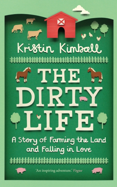 The Dirty Life : A Story of Farming the Land and Falling in Love, EPUB eBook