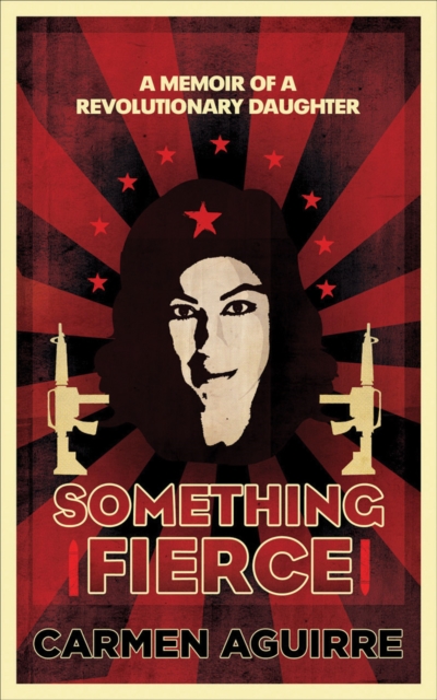 Something Fierce : A Memoir of a Revolutionary Daughter, EPUB eBook