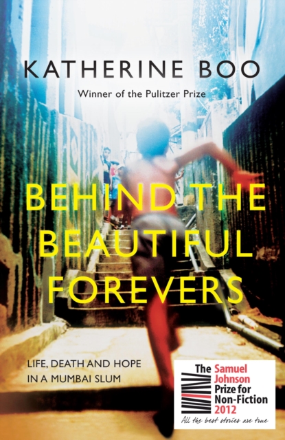 Behind the Beautiful Forevers : Life, Death and Hope in a Mumbai Slum, Paperback / softback Book