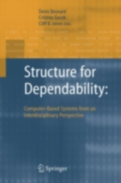 Structure for Dependability: Computer-Based Systems from an Interdisciplinary Perspective, PDF eBook