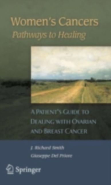 Women's Cancers: Pathways to Healing : A Patient's Guide to Dealing with Ovarian and Breast Cancer, PDF eBook
