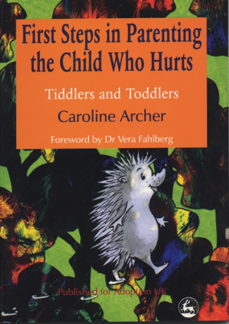 First Steps in Parenting the Child who Hurts : Tiddlers and Toddlers Second Edition, EPUB eBook