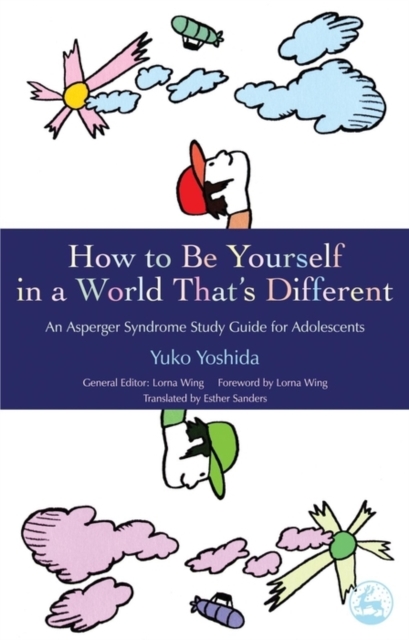 How to Be Yourself in a World That's Different : An Asperger Syndrome Study Guide for Adolescents, EPUB eBook