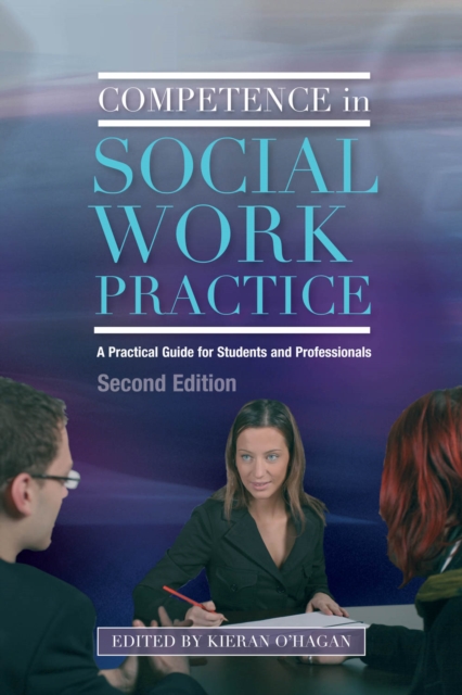 Competence in Social Work Practice : A Practical Guide for Students and Professionals Second Edition, EPUB eBook