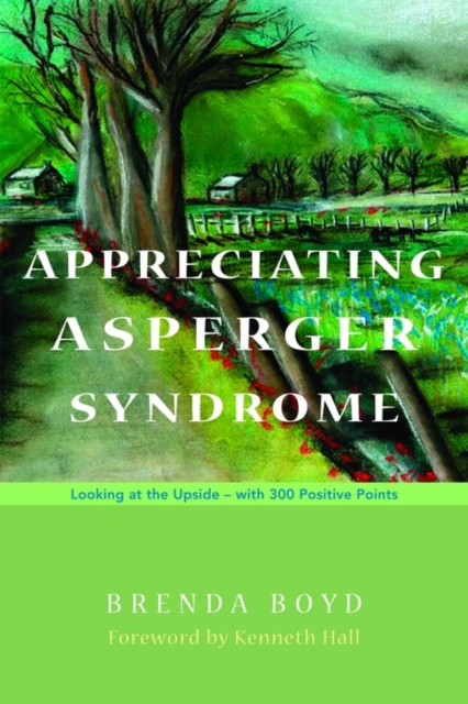 Appreciating Asperger Syndrome : Looking at the Upside - with 300 Positive Points, EPUB eBook