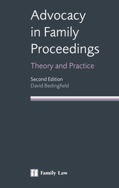 Advocacy in Family Proceedings : Theory and Practice, Paperback / softback Book