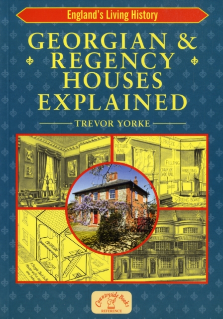 Georgian and Regency Houses Explained, Paperback / softback Book