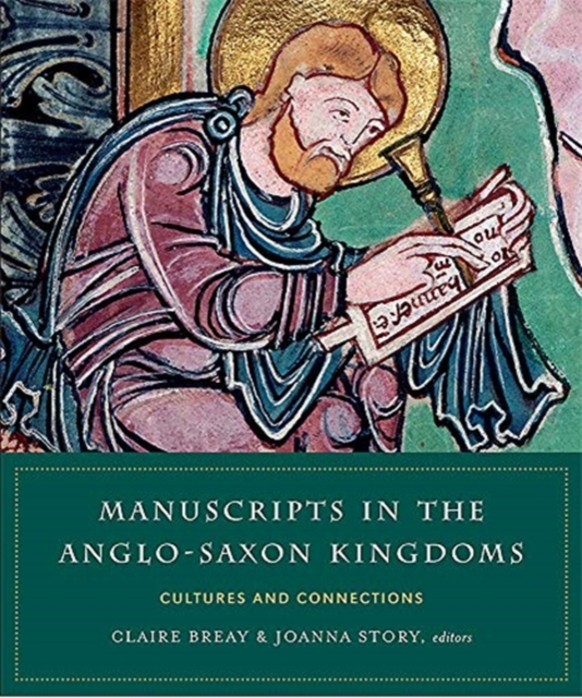 Manuscripts in the Anglo-Saxon kingdoms : Cultures and conncetions, Hardback Book