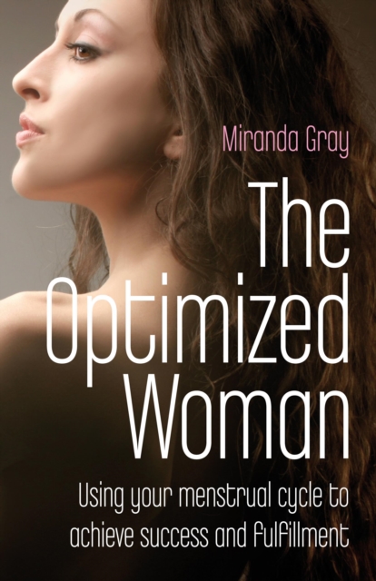 Optimized Woman, The - Using your menstrual cycle to achieve success and fulfillment, Paperback / softback Book