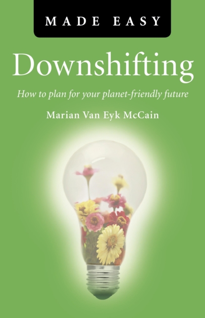 Downshifting Made Easy : How to plan for your planet-friendly future, EPUB eBook