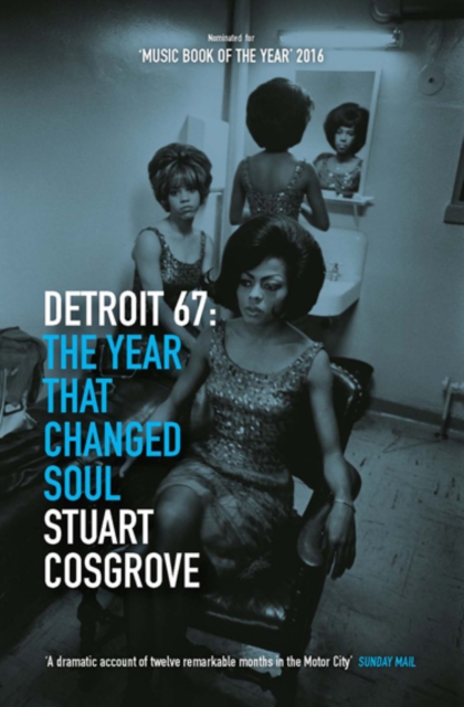 Detroit 67 : The Year That Changed Soul, Paperback / softback Book