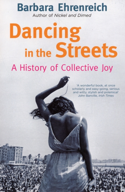 Dancing In The Streets : A History Of Collective Joy, Paperback / softback Book