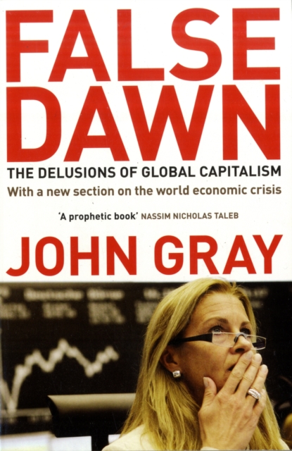 False Dawn : The Delusions Of Global Capitalism, Paperback / softback Book