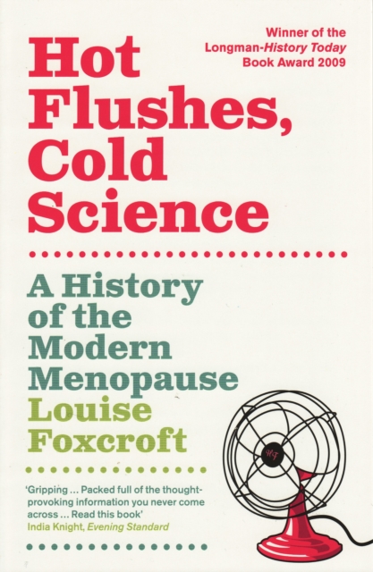 Hot Flushes, Cold Science : A History of the Modern Menopause, EPUB eBook