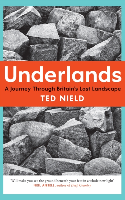 Underlands : A Journey Through Britain's Lost Landscape, EPUB eBook