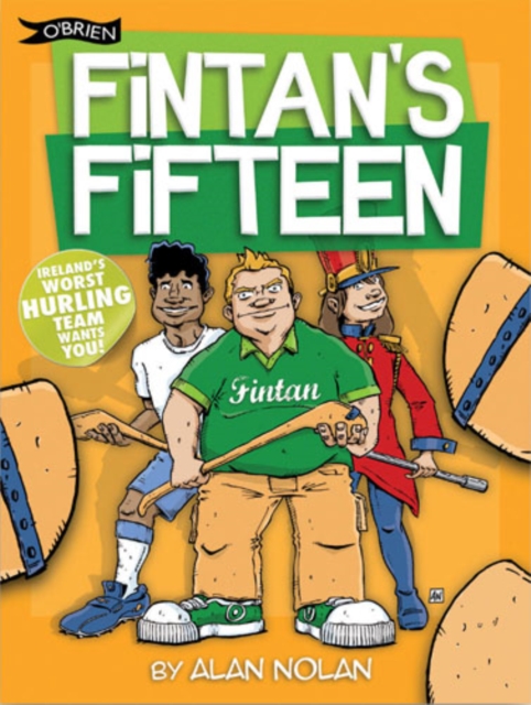 Fintan's Fifteen : Ireland's Worst Hurling Team Wants You!, Paperback / softback Book