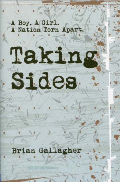 Taking Sides : A Boy. A Girl. A Nation Torn Apart., Paperback / softback Book