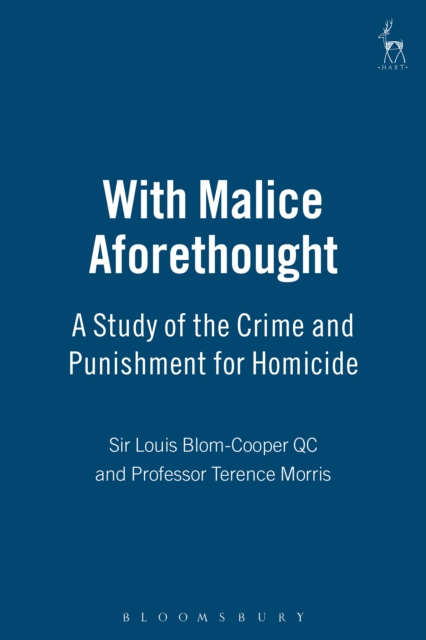 With Malice Aforethought : A Study of the Crime and Punishment for Homicide, PDF eBook