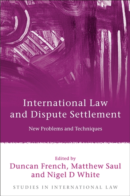 International Law and Dispute Settlement : New Problems and Techniques, EPUB eBook