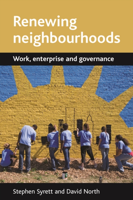 Renewing Neighbourhoods : Work, Enterprise and Governance, PDF eBook