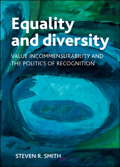 Equality and diversity : Value incommensurability and the politics of recognition, PDF eBook
