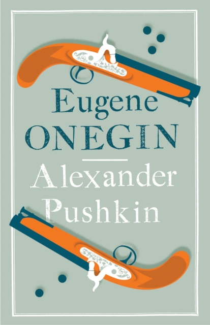 Eugene Onegin : Newly Translated and Annotated - Dual-Language Edition (Alma Classics Evergreens), Paperback / softback Book