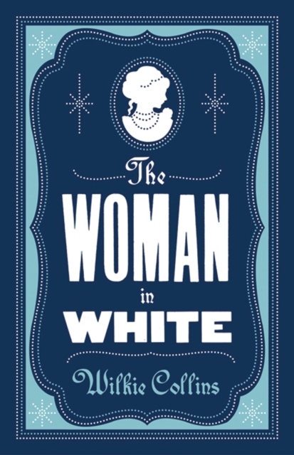 The Woman in White : Annotated Edition (Alma Classics Evergreens), Paperback / softback Book