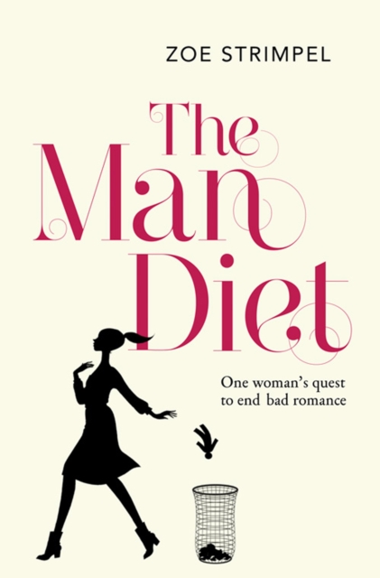 The Man Diet : One woman's quest to end bad romance, EPUB eBook