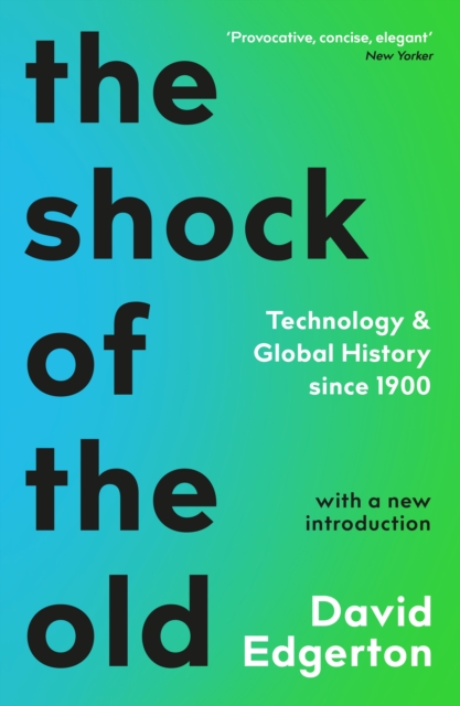 The Shock Of The Old : Technology and Global History since 1900, EPUB eBook