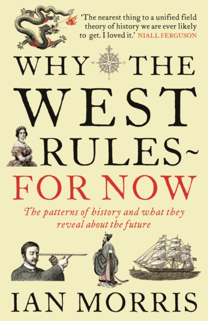 Why The West Rules - For Now : The Patterns of History and what they reveal about the Future, EPUB eBook