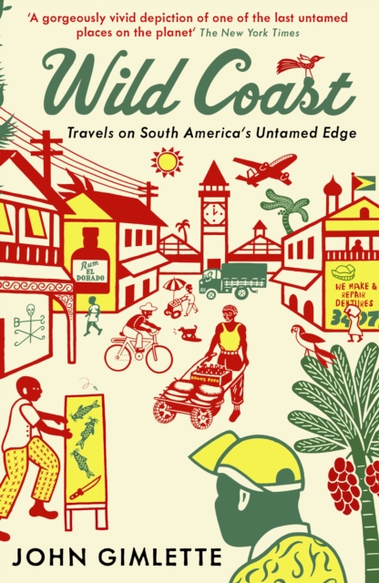 Wild Coast : Travels on South America's Untamed Edge, EPUB eBook