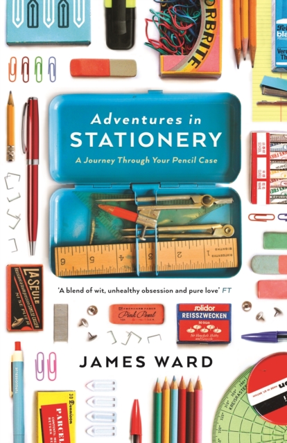 Adventures in Stationery : A Journey Through Your Pencil Case, EPUB eBook