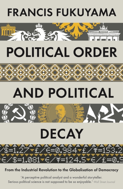 Political Order and Political Decay : From the Industrial Revolution to the Globalisation of Democracy, EPUB eBook