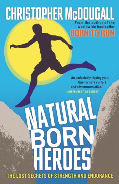 Natural Born Heroes : The Lost Secrets of Strength and Endurance, EPUB eBook