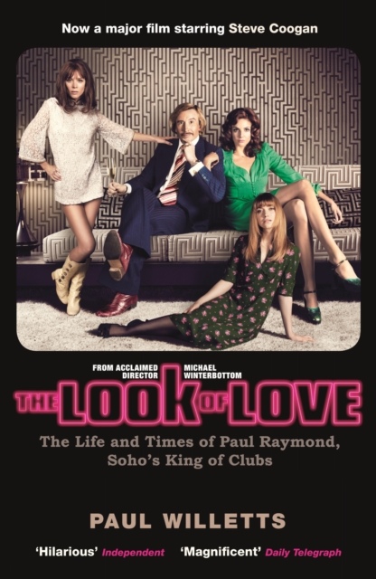 The Look of Love : The Life and Times of Paul Raymond, Soho's King of Clubs, EPUB eBook