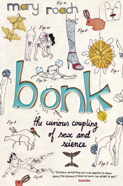 Bonk : The Curious Coupling Of Sex And Science, Paperback / softback Book