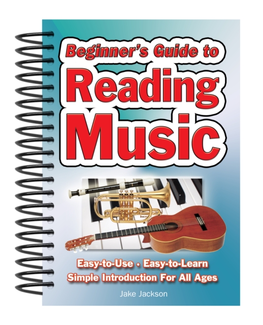 Beginner's Guide to Reading Music : Easy to Use, Easy to Learn; A Simple Introduction for All Ages, Spiral bound Book