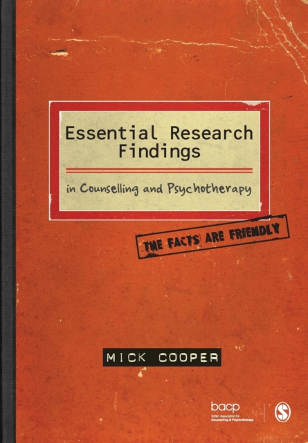 Essential Research Findings in Counselling and Psychotherapy : The Facts are Friendly, Paperback / softback Book