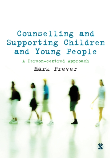 Counselling and Supporting Children and Young People : A Person-centred Approach, Paperback / softback Book