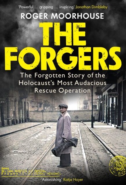 The Forgers : The Forgotten Story of the Holocaust’s Most Audacious Rescue Operation, Hardback Book