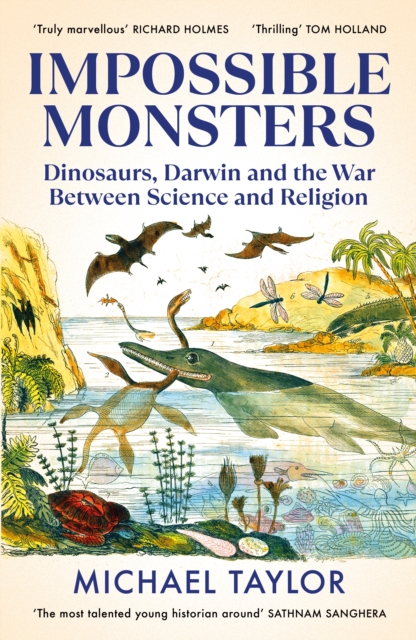 Impossible Monsters : Dinosaurs, Darwin and the War Between Science and Religion, Hardback Book