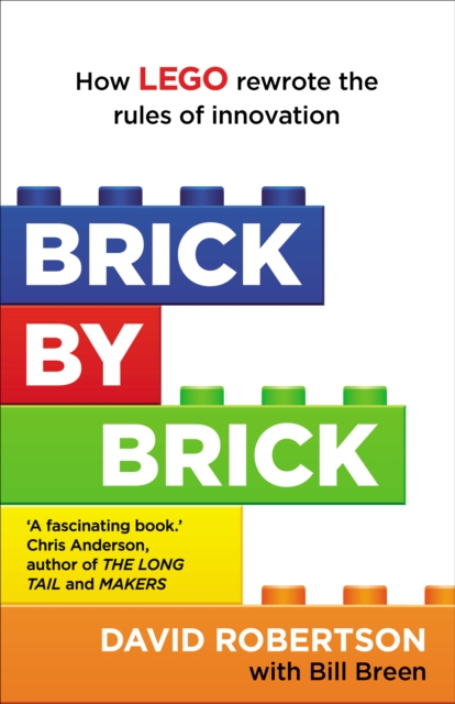 Brick by Brick : How LEGO Rewrote the Rules of Innovation and Conquered the Global Toy Industry, Paperback / softback Book