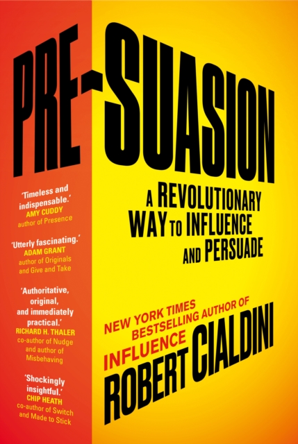 Pre-Suasion : A Revolutionary Way to Influence and Persuade, Paperback / softback Book