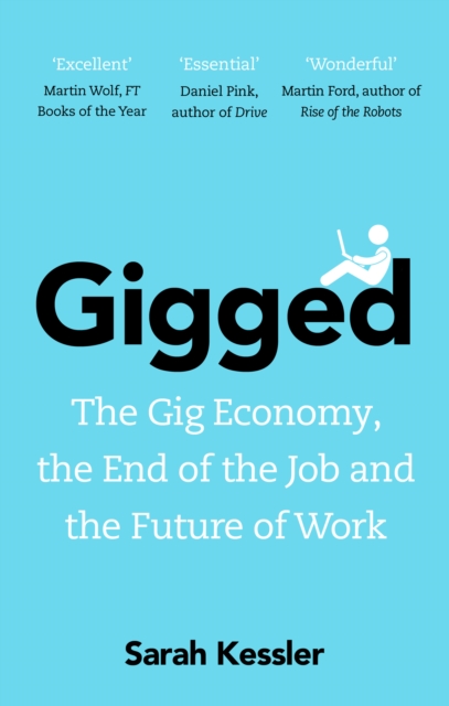Gigged : The Gig Economy, the End of the Job and the Future of Work, Paperback / softback Book