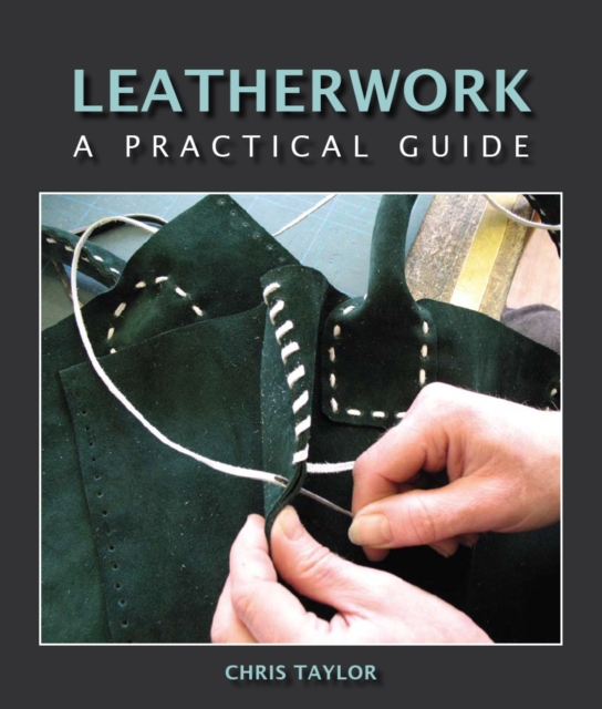 Leatherwork : A Practical Guide, Hardback Book