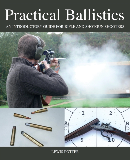 Practical Ballistics : An Introductory Guide for Rifle and Shotgun Shooters, EPUB eBook