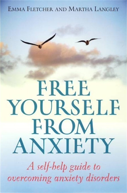 Free Yourself from Anxiety : A self-help guide to overcoming anxiety disorder, EPUB eBook