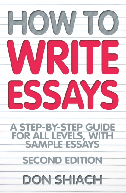 How to Write Essays : A step-by-step guide for all levels, with sample essays, EPUB eBook